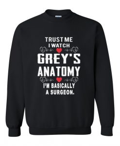 trust me i watch grey anatomy sweatshirt