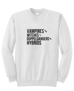 vampires witches doppelgangers hybrids sweatshirt