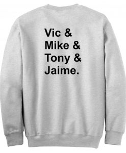 vic mike tony jaime sweatshirt back