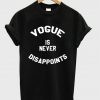 vogue is never disappoints t-shirt