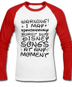 warning i may spontaneously burst into disney raglan longsleeve