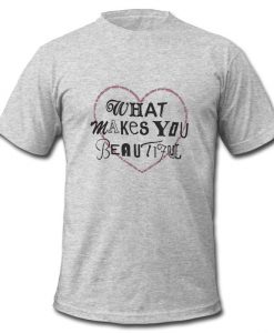 what makes you beautiful t shirt