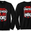 Copy of who do you play for the united states of america sweatshirt twoside