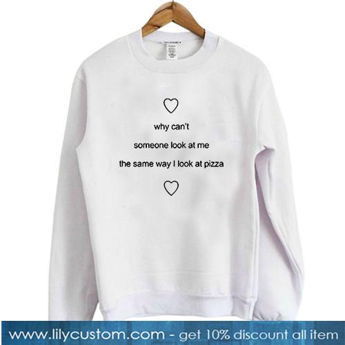 why cant someone look pizza sweatshirt