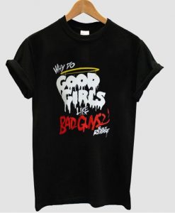 why do good girls t shirt