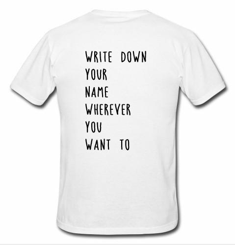 write down your name wherever you want to t shirt back
