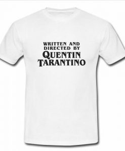 written and directed by quentin tarantino t shirt