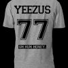 yeezus uh huh honey 77 T Shirt