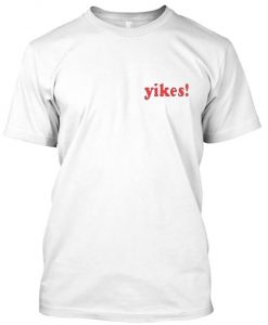 yikes t shirt