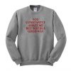 you constantly amaze me but not in a good way sweatshirt