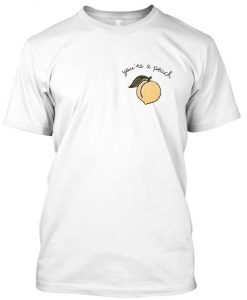 you're a peach tshirt