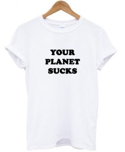 your planet t shirt