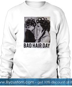 Be Famous Women Badha Rolled – Bad Hair Day Sweatshirt SF