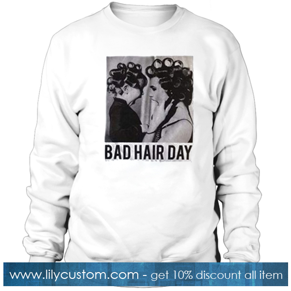 Be Famous Women Badha Rolled – Bad Hair Day Sweatshirt SF