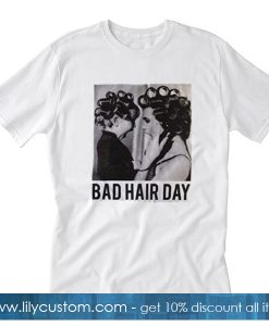 Be Famous Women Badha Rolled – Bad Hair Day T shirt SF