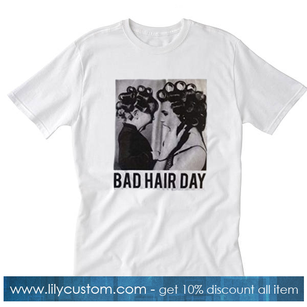 Be Famous Women Badha Rolled – Bad Hair Day T shirt SF