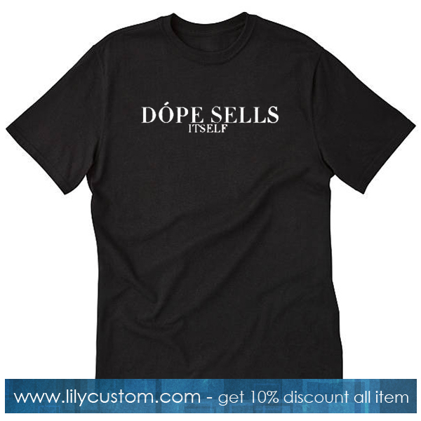 Dope Sells Itself T-Shirt SF