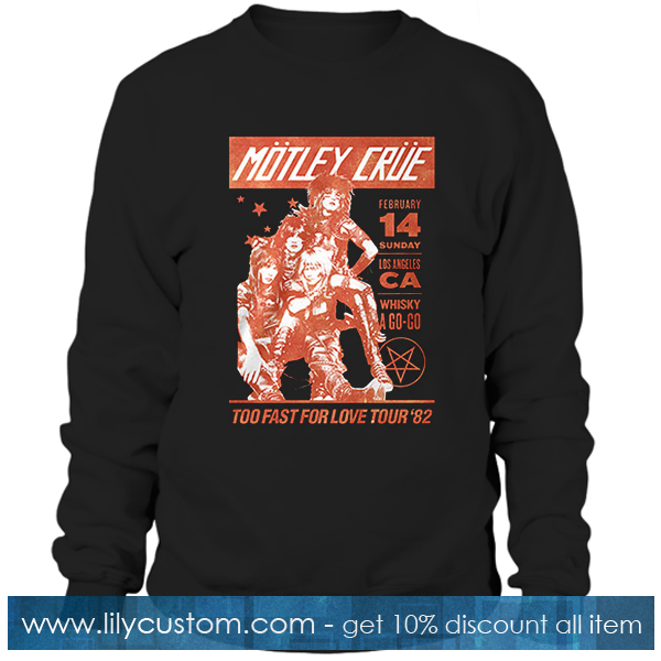Motley Crue Too Fast For Love Tour Sweatshirt SF