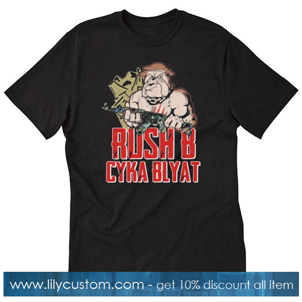 Rush B Cyka Blyat T-Shirt SF