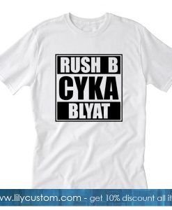 Russian Gamer Cyka Blyat Rush B Cs Go Funny Artsy T-Shirt SF