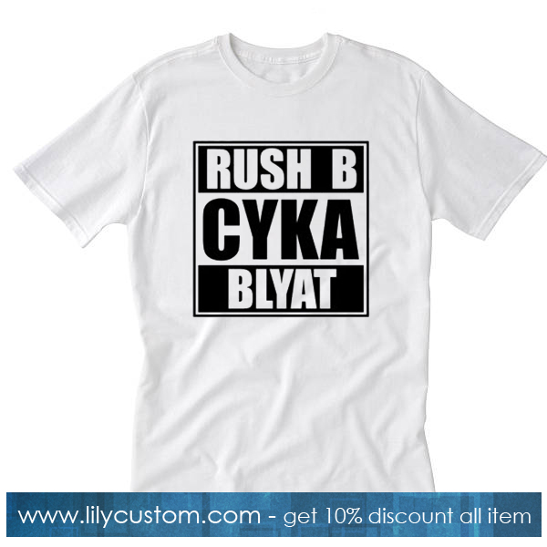 Russian Gamer Cyka Blyat Rush B Cs Go Funny Artsy T-Shirt SF