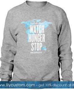 Watch Hunger Stop Sweatshirt SF