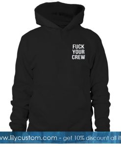 fuck your crew Hoodie SF