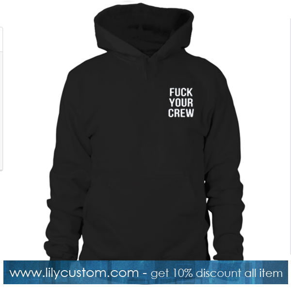 fuck your crew Hoodie SF