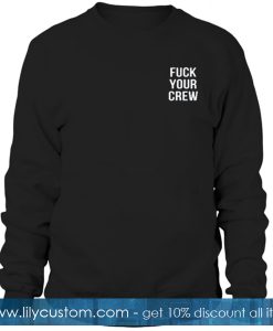 fuck your crew Sweatshirt SF