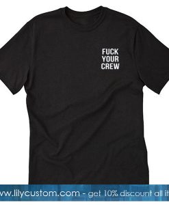 fuck your crew T-shirt SF