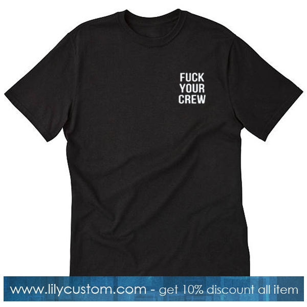 fuck your crew T-shirt SF