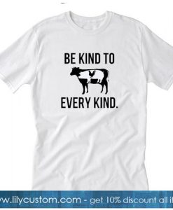 Be Kind to Every Kind T-Shirt NT