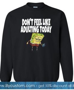 Dont feel like adulting Sweatshirt SR