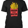 Fries Before Guys T-SHIRT