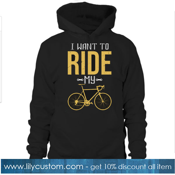 I Want To Ride My Bike Hoodie NT