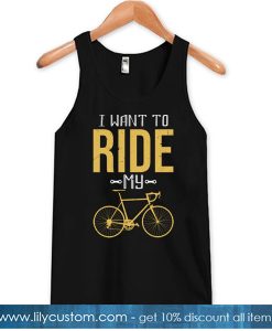 I Want To Ride My Bike Tank Top NT