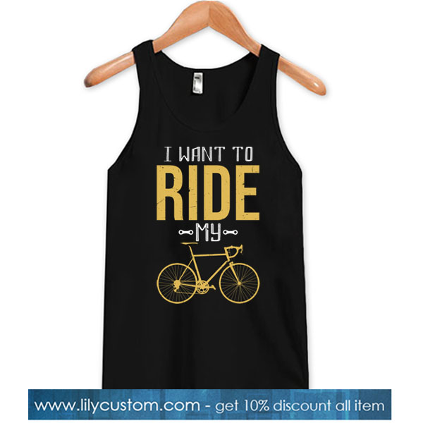 I Want To Ride My Bike Tank Top NT