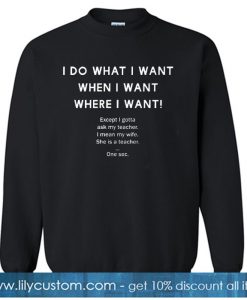 I do What I Want Sweatshirt NT