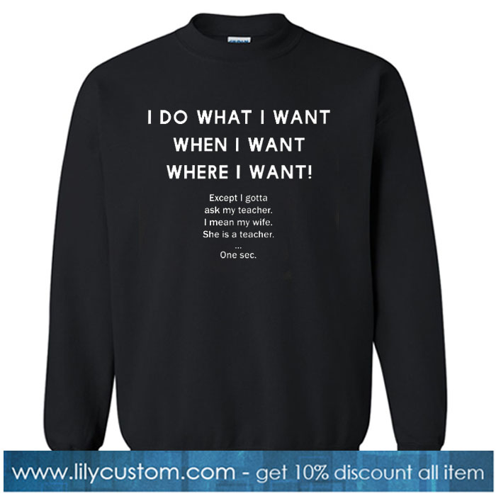 I do What I Want Sweatshirt NT