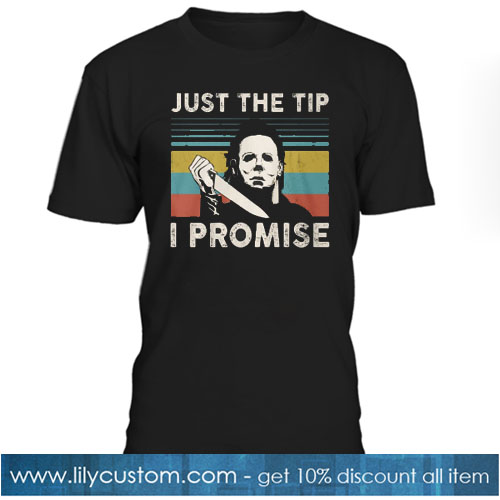 JUST THE TIP I PROMISE T SHIRT NT