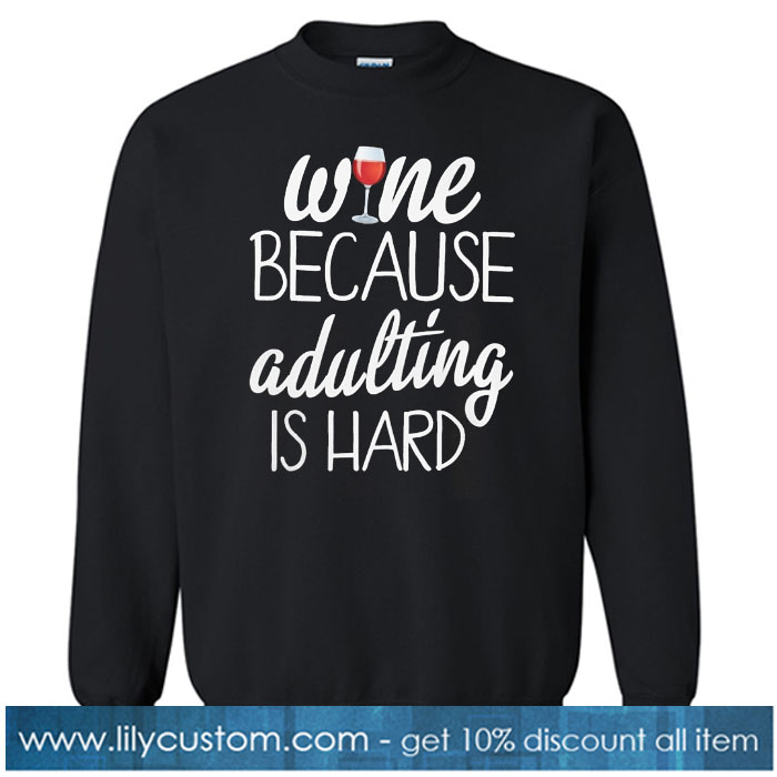 WINE-BECAUSE SWEATSHIRT