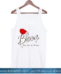 Bloom Where You Are Planted tank top SR