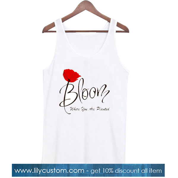 Bloom Where You Are Planted tank top SR