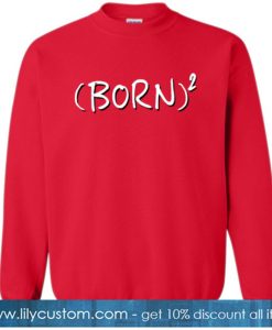 Born Squared SWEATSHIRT SR