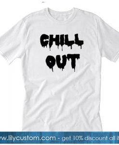 Chill Out Trending T-Shirt SR
