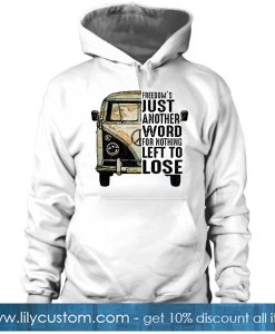 Freedom's Just Another Word For Nothing Left To Lose HOODIE SR