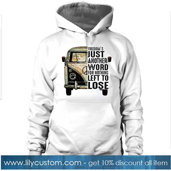 Freedom's Just Another Word For Nothing Left To Lose HOODIE SR