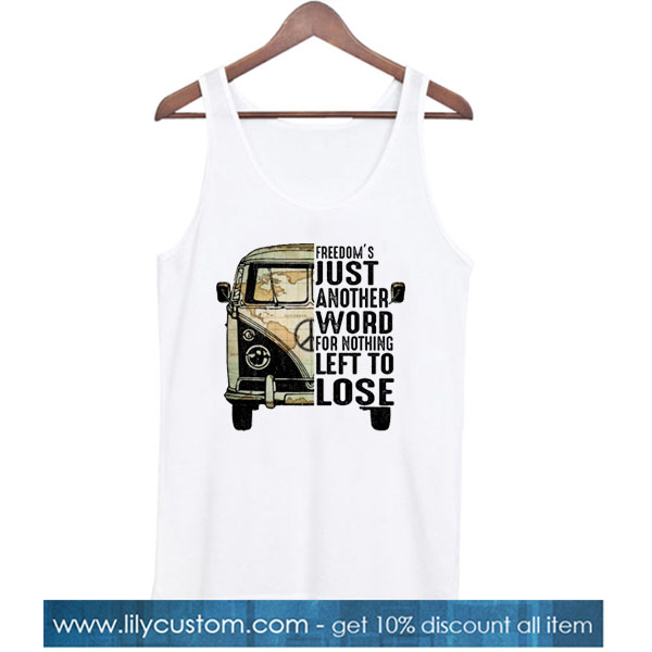 Freedom's Just Another Word For Nothing Left To Lose TANK TOP SR