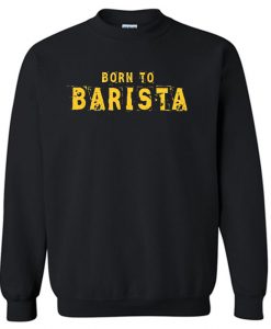 Funny Barista sweatshirt new SN