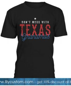 Funny Don't Mess with Texas Grandmas T-SHIRT SN